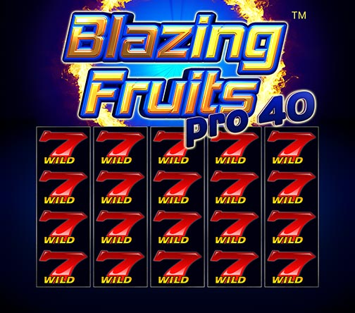 Blazing Fruits™ pro 40